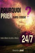 24/7 Pourquoi prier sans cesse