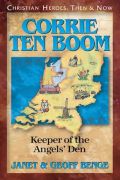 Corrie Ten Boom - Keeper of the Angel's den