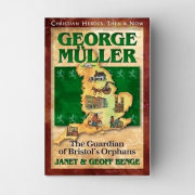 George Müller - The Guardian of Bristol's Orphans