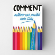 Comment cultiver une amitié avec Dieu