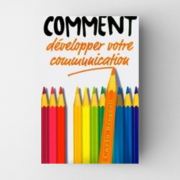 Comment développer votre communication