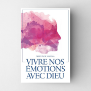 Vivre nos émotions avec Dieu