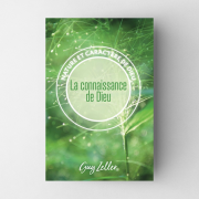 La connaissance de Dieu - Nature et caractère de Dieu
