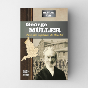 George Müller - Père des orphelins de Bristol