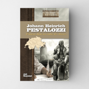 Johann-Heinrich Pestalozzi - L'amour divin au centre des classes