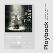 Je lève les yeux / playback