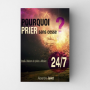 Pourquoi prier sans cesse 24/7 