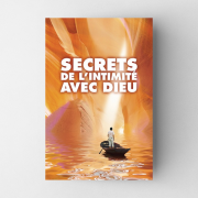 Secrets de l'intimité avec Dieu