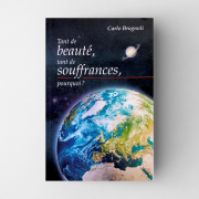 Tant de beauté, tant de souffrances, pourquoi?