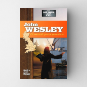John Wesley - Le monde pour paroisse